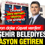 Ataşehir Belediyesi’nde Rüşvet Skandalı: 10 Milyon Dolar İddiası